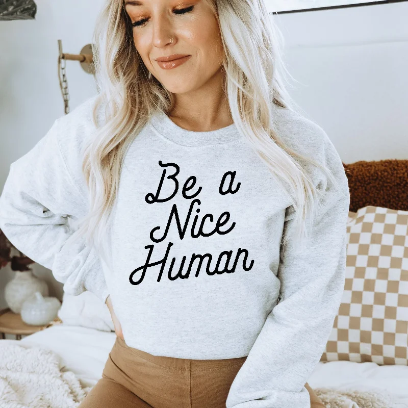 Be A Nice Human Crewneck or Hoodie Sweatshirt *UNISEX FIT*